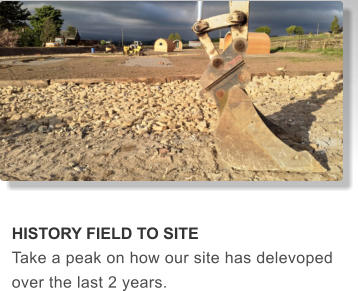HISTORY FIELD TO SITE Take a peak on how our site has delevoped over the last 2 years.